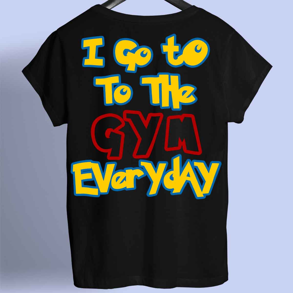 Gym Everyday - Premium T-Shirt Unisex Backprint